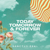 Sanctus Real - Today, Tomorrow and Forever