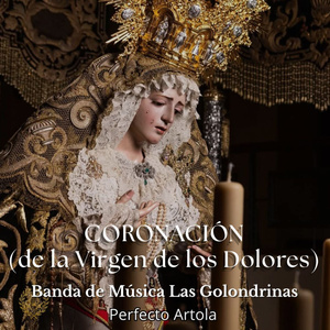 CORONACIÓN (de la Virgen de los Dolores)