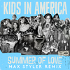 Kids In America - Summer of Love (feat the Griswolds) Max Styler Remix