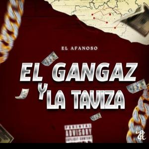 El Gangaz (La Ganguiza & La Taviza)