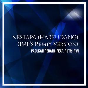 Nestapa (Hareudang) [feat. Putri RWJ] {IMP's Remix Version}