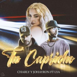 Tu Capricho (feat. Charly & Johayron & Lya)