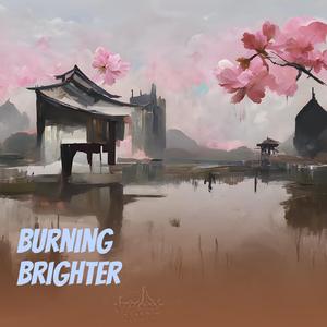 Burning Brighter