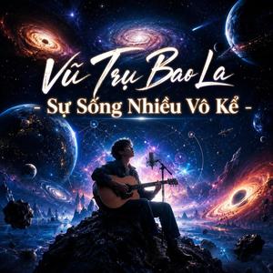 Vũ Trụ Bao La - Sự Sống Nhiều Vô Kể