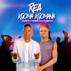 Rea Kgoma Kgomana (feat. Mmirwa SA & Roberto)