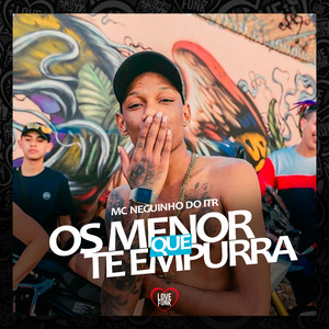 Os Menor Que Te Empurra