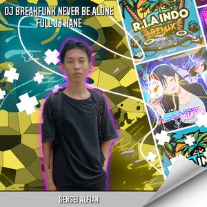 DJ BREAKFUNK NEVER BE ALONE FULL JJ KANE