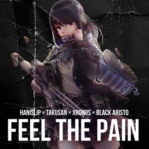 Feel the pain (feat. BLACK ARISTO, TAKUSAN & XRONOS)
