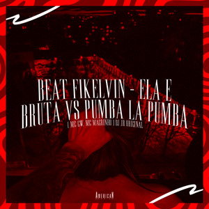 BEAT FIKELVIN - ELA E BRUTA VS PUMBA LA PUMBA