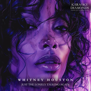 Just The Lonely Talking Again (Karaoke Version) [Originally Performed by Whitney Houston]