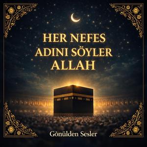 Her Nefes Adını Söyler Allah