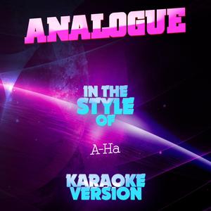 Analogue (In the Style of A-Ha) [Karaoke Version]