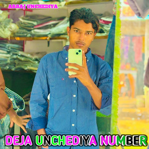 Deja Unchediya Number