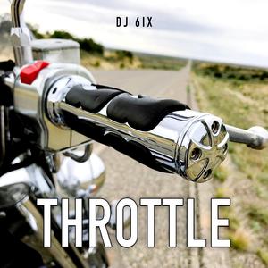 Throttle (feat. DJ 6ix)
