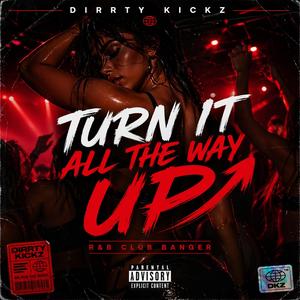 Turn It All The Way Up