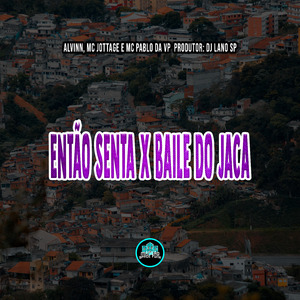 Então Senta X Baile do Jaca