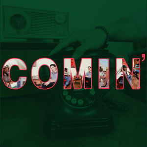Comin'