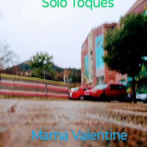 Mama Valentine (feat. SOLOTOQUES)