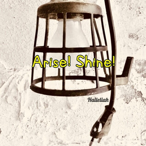 Arise! Shine!