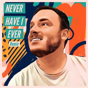Never Have I Ever (feat. Taylor Martin) (Remix) (Remix)