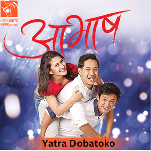Yatra Dobatoko (From "Aavash")