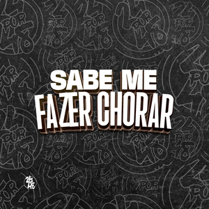 Sabe Me Fazer Chorar