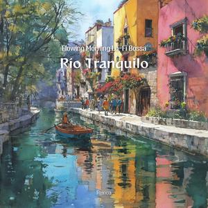 Río Tranquilo – Light Morning Café Lo-Fi Bossa