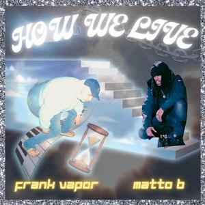 HOW WE LIVE (feat. Matto B)