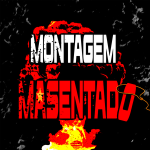 MONTAGEM MASENTADO