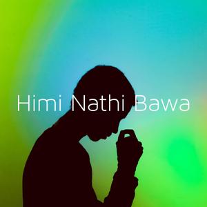 Himi Nathi Bawa