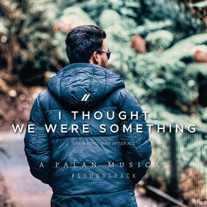 I Thought We Were Something (Soundtrack)