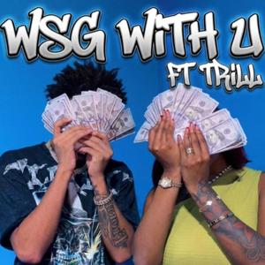 Wsg with you (feat. Trill)