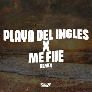 Playa del Ingles x Me Fije (Remix)