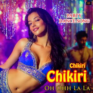 Chikiri Oh Ohh La La (Dance Floor Mix - Party Night Takeover)