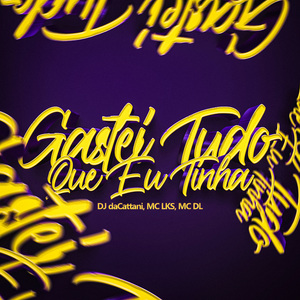 Gastei Tudo Que Eu Tinha