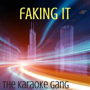 Faking It (Karaoke Version) (Originally Performed by Calvin Harris, Kehlani and Lil Yachty)