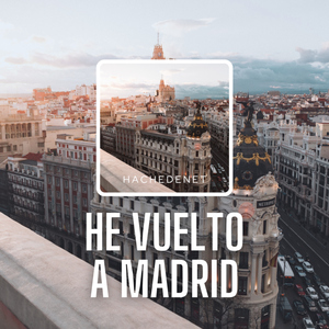 He Vuelto a Madrid