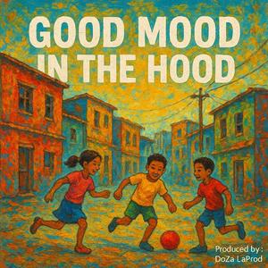 GOOD MOOD IN THE HOOD
