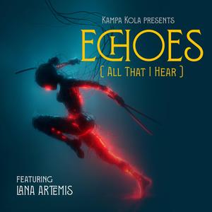 ECHOES ("All That I Hear") (feat. Lana Artemis)
