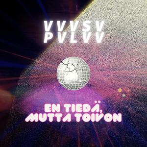 en tiedä, mutta toivon