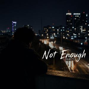 Not Enough