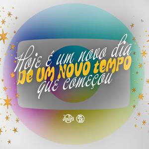 Hoje É Um Novo Dia De Um Novo Tempo Que Começou