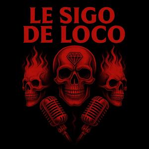 Le Sigo De Loco (2021) (feat. Malnacidos)