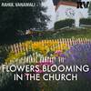 Rahul Vanamali - Flowers Blooming in the Church (From 