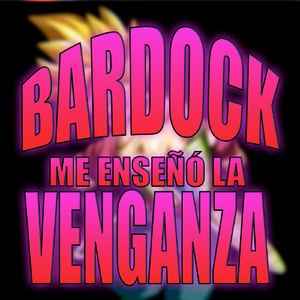 Bardock Me Enseñó La Venganza