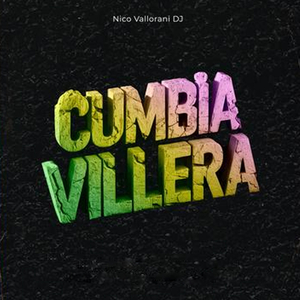 Cumbia Villera: Mira Como Esta la Vagancia / Berretines de Verduga / Llegamos Los Pibes Chorros / Alza Las Manos / Alma Blanca / Grupera Vos Sos / Sentate en el Pelado / La Pikadura / Andrea