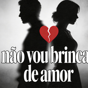 Não vou brinca de amor