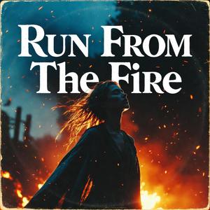 Run From The Fire