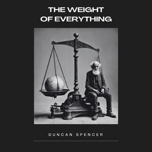 The Weight Of Everything