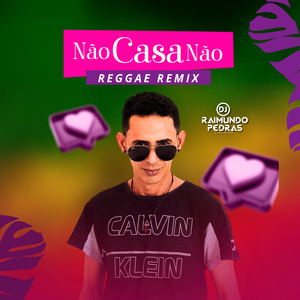 Não Casa Não (Reggae Remix)